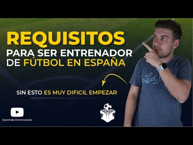 ▶ Cómo ser entrenador de fútbol en España paso a paso | Requisitos y cursos explicados